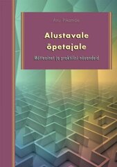 Alustavale õpetajale: mõtteainet ja praktilisi nõuandeid hinta ja tiedot | Tietosanakirjat ja hakuteokset | hobbyhall.fi