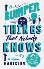 Bumper Book of Things That Nobody Knows: 1001 Mysteries of Life, the Universe and Everything Main hinta ja tiedot | Tietosanakirjat ja hakuteokset | hobbyhall.fi