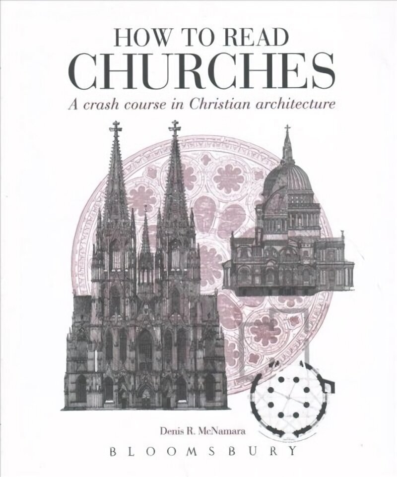 How to Read Churches: A Crash Course in Christian Architecture hinta ja tiedot | Arkkitehtuurikirjat | hobbyhall.fi