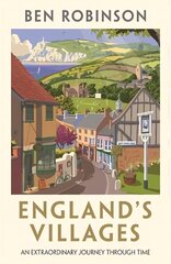 England's Villages: An Extraordinary Journey Through Time hinta ja tiedot | Arkkitehtuurikirjat | hobbyhall.fi