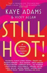 STILL HOT!: 42 Brilliantly Honest Menopause Stories hinta ja tiedot | Elämäntaitokirjat | hobbyhall.fi