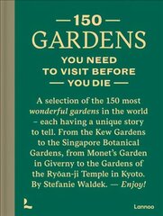 150 Gardens You Need To Visit Before You Die hinta ja tiedot | Matkakirjat ja matkaoppaat | hobbyhall.fi