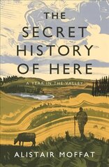 Secret History of Here: A Year in the Valley Main hinta ja tiedot | Matkakirjat ja matkaoppaat | hobbyhall.fi