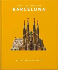 Little Book of Barcelona: From Tapas to Gaudi hinta ja tiedot | Matkakirjat ja matkaoppaat | hobbyhall.fi