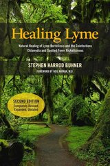 Healing Lyme: Natural Healing of Lyme Borreliosis and the Coinfections Chlamydia and Spotted Fever Rickettsiosis, 2nd Edition hinta ja tiedot | Elämäntaitokirjat | hobbyhall.fi