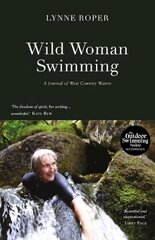 Wild Woman Swimming: A Journal of West Country Waters hinta ja tiedot | Matkakirjat ja matkaoppaat | hobbyhall.fi