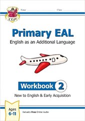 Primary EAL: English for Ages 6-11 - Workbook 2 (New to English & Early Acquisition) hinta ja tiedot | Nuortenkirjat | hobbyhall.fi