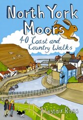 North York Moors: 40 Coast and Country Walks hinta ja tiedot | Matkakirjat ja matkaoppaat | hobbyhall.fi