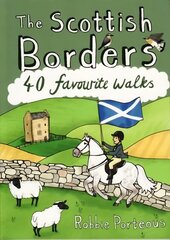 Scottish Borders: 40 Favourite Walks hinta ja tiedot | Terveys- ja ravitsemuskirjat | hobbyhall.fi