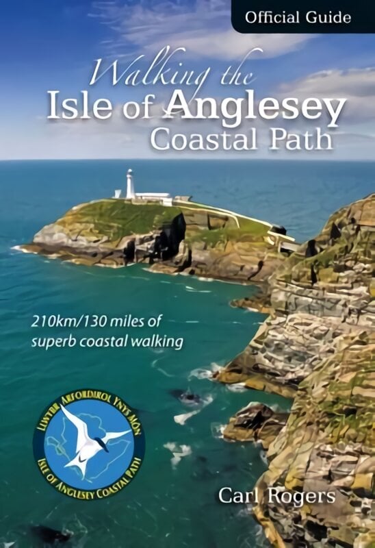 Walking the Isle of Anglesey Coastal Path - Official Guide: 210km/130 Miles of Superb Coastal Walking 2nd edition hinta ja tiedot | Matkakirjat ja matkaoppaat | hobbyhall.fi