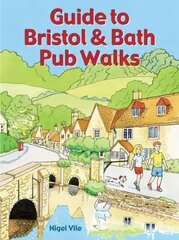 Guide to Bristol & Bath Pub Walks: 20 Pub Walks hinta ja tiedot | Terveys- ja ravitsemuskirjat | hobbyhall.fi