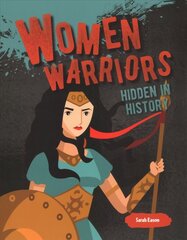 Women Warriors Hidden in History hinta ja tiedot | Historiakirjat | hobbyhall.fi