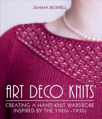 Art Deco Knits: Creating a hand-knit wardrobe inspired by the 1920s - 1930s hinta ja tiedot | Terveys- ja ravitsemuskirjat | hobbyhall.fi