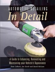 Automotive Detailing in Detail: A Guide to Enhancing, Renovating and Maintaining Your Vehicle's Appearance hinta ja tiedot | Matkakirjat ja matkaoppaat | hobbyhall.fi