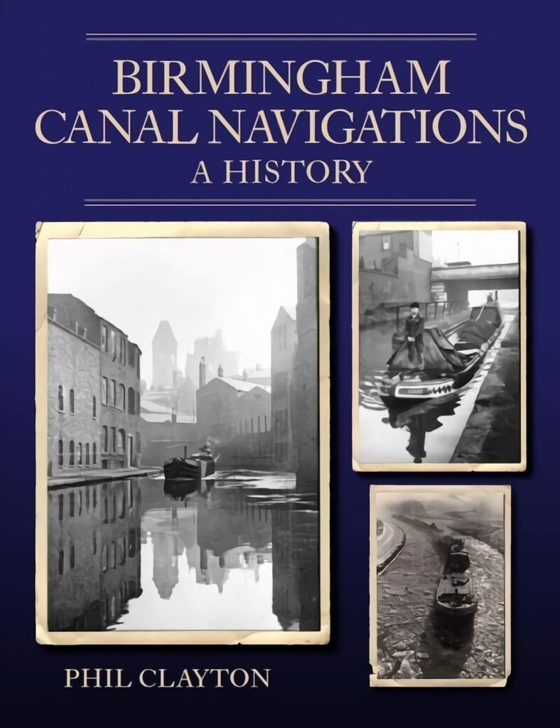 Birmingham Canal Navigations: A History hinta ja tiedot | Matkakirjat ja matkaoppaat | hobbyhall.fi