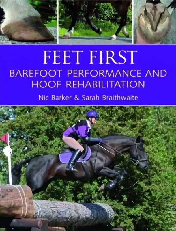 Feet First: Barefoot Performance and Hoof Rehabilitation hinta ja tiedot | Terveys- ja ravitsemuskirjat | hobbyhall.fi