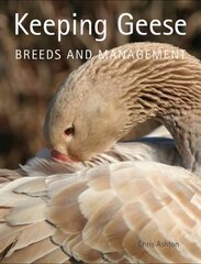 Keeping Geese: Breeds and Management hinta ja tiedot | Terveys- ja ravitsemuskirjat | hobbyhall.fi