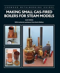 Making Small Gas-Fired Boilers for Steam Models hinta ja tiedot | Lasten tietokirjat | hobbyhall.fi