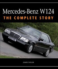 Mercedes-Benz W124: The Complete Story hinta ja tiedot | Matkakirjat ja matkaoppaat | hobbyhall.fi