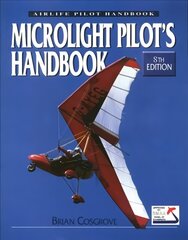 Microlight Pilot's Handbook - 8th Edition 8th edition hinta ja tiedot | Terveys- ja ravitsemuskirjat | hobbyhall.fi