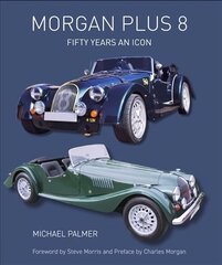 Morgan Plus 8: Fifty Years an Icon hinta ja tiedot | Matkakirjat ja matkaoppaat | hobbyhall.fi