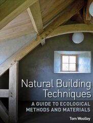 Natural Building Techniques: A Guide to Ecological Methods and Materials hinta ja tiedot | Yhteiskunnalliset kirjat | hobbyhall.fi