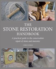 Stone Restoration Handbook: A Practical Guide to the Conservation Repair of Stone and Masonry hinta ja tiedot | Yhteiskunnalliset kirjat | hobbyhall.fi