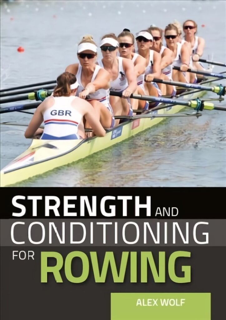 Strength and Conditioning for Rowing hinta ja tiedot | Terveys- ja ravitsemuskirjat | hobbyhall.fi