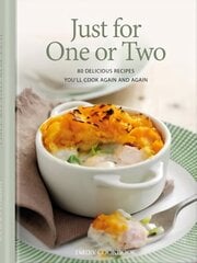 Just for One or Two: 80 Delicious Recipes You'll Cook Again and Again hinta ja tiedot | Keittokirjat | hobbyhall.fi