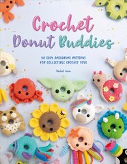 Crochet Donut Buddies: 50 Easy Amigurumi Patterns for Collectible Crochet Toys hinta ja tiedot | Terveys- ja ravitsemuskirjat | hobbyhall.fi