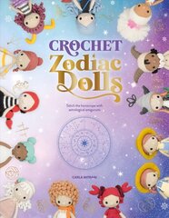 Crochet Zodiac Dolls: Stitch the Horoscope with Astrological Amigurumi hinta ja tiedot | Terveys- ja ravitsemuskirjat | hobbyhall.fi