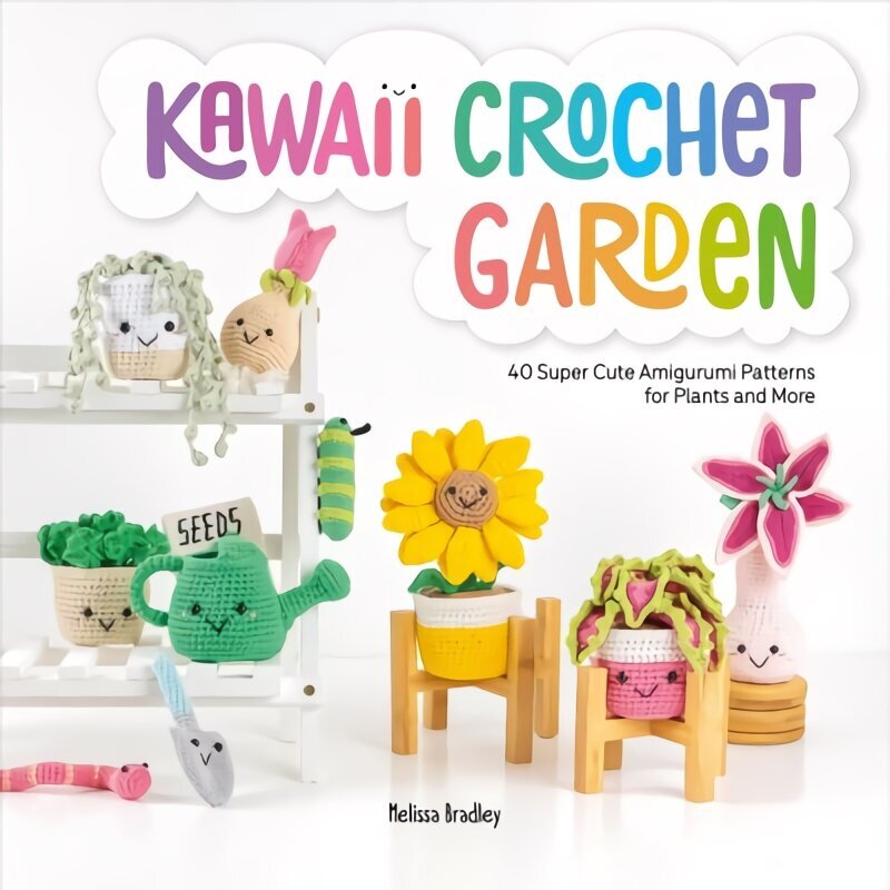 Kawaii Crochet Garden: 40 Super Cute Amigurumi Patterns for Plants and More hinta ja tiedot | Terveys- ja ravitsemuskirjat | hobbyhall.fi