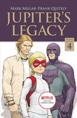 Jupiter's Legacy, Volume 4 (NETFLIX Edition) hinta ja tiedot | Fantasia- ja scifi-kirjallisuus | hobbyhall.fi