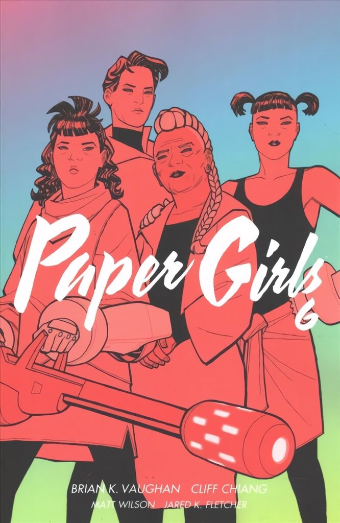 Paper Girls Volume 6 hinta ja tiedot | Fantasia- ja scifi-kirjallisuus | hobbyhall.fi