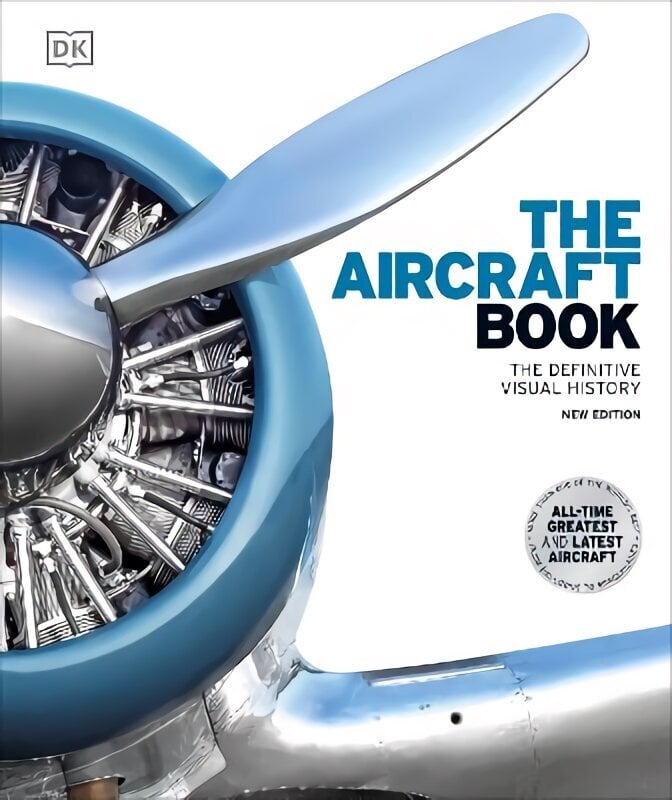 Aircraft Book: The Definitive Visual History 2nd edition hinta ja tiedot | Historiakirjat | hobbyhall.fi