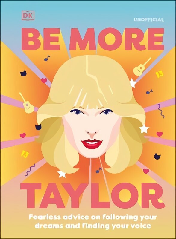 Be More Taylor Swift: Fearless Advice on Following Your Dreams and Finding Your Voice hinta ja tiedot | Yhteiskunnalliset kirjat | hobbyhall.fi