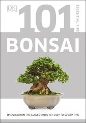 101 Essential Tips Bonsai: Breaks Down the Subject into 101 Easy-to-Grasp Tips hinta ja tiedot | Puutarhakirjat | hobbyhall.fi