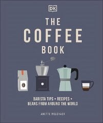 Coffee Book: Barista Tips * Recipes * Beans from Around the World hinta ja tiedot | Keittokirjat | hobbyhall.fi