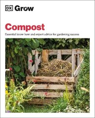 Grow Compost: Essential Know-how and Expert Advice for Gardening Success hinta ja tiedot | Puutarhakirjat | hobbyhall.fi