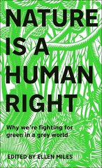 Nature Is A Human Right: Why We're Fighting for Green in a Grey World hinta ja tiedot | Yhteiskunnalliset kirjat | hobbyhall.fi