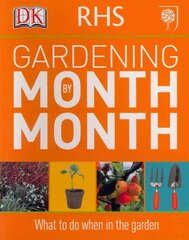 RHS Gardening Month by Month: What to Do When in the Garden hinta ja tiedot | Puutarhakirjat | hobbyhall.fi