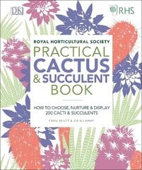 RHS Practical Cactus and Succulent Book: How to Choose, Nurture, and Display more than 200 Cacti and Succulents hinta ja tiedot | Puutarhakirjat | hobbyhall.fi