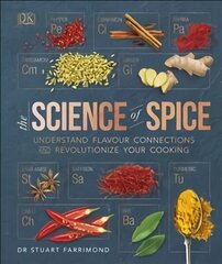 Science of Spice: Understand Flavour Connections and Revolutionize your Cooking hinta ja tiedot | Keittokirjat | hobbyhall.fi