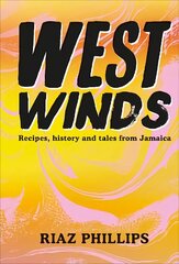 West Winds: Recipes, History and Tales from Jamaica hinta ja tiedot | Keittokirjat | hobbyhall.fi