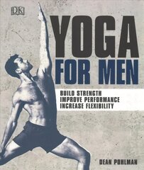 Yoga For Men: Build Strength, Improve Performance, Increase Flexibility hinta ja tiedot | Elämäntaitokirjat | hobbyhall.fi