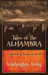 Tales of the Alhambra: a Selection of Essays and Stories hinta ja tiedot | Matkakirjat ja matkaoppaat | hobbyhall.fi