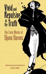 Vivid and Repulsive as the Truth: The Early Works of Djuna Barnes First Edition, First ed. hinta ja tiedot | Runokirjat | hobbyhall.fi