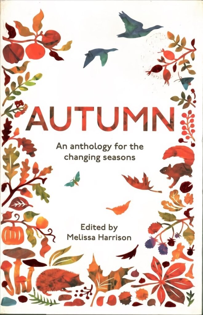 Autumn: An Anthology for the Changing Seasons hinta ja tiedot | Terveys- ja ravitsemuskirjat | hobbyhall.fi