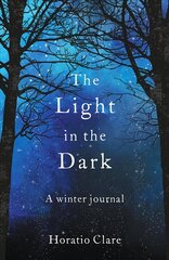 Light in the Dark: A Winter Journal 2nd New edition hinta ja tiedot | Terveys- ja ravitsemuskirjat | hobbyhall.fi