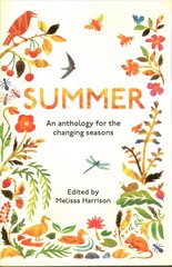 Summer: An Anthology for the Changing Seasons hinta ja tiedot | Tietosanakirjat ja hakuteokset | hobbyhall.fi